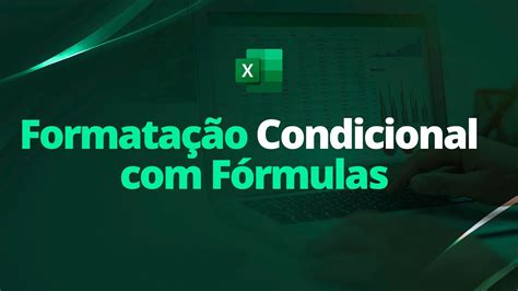 Criar fórmulas condicionais .